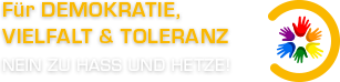 Für Demokratie, Vielfalt und Toleranz! Nein zu Hass und Hetze!
